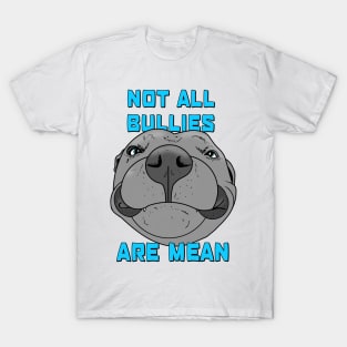 Not all bullies are mean T-Shirt